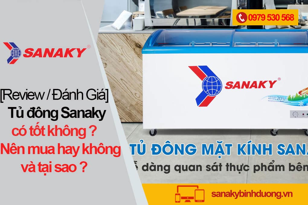 Tủ đông Sanaky có tốt không? Có nên mua tủ đông Sanaky không và tại sao?